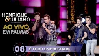 Henrique e Juliano - É TUDO EMPRESTADO - part. Marcos e Fernando - DVD Ao vivo em Palmas