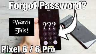 Pixel 6 / 6 Pro: Forgot Password? Let