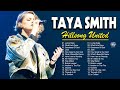 Taya Smith Hillsong Worship Greatest Hillsong Praise Worship Songs Playlist 2023