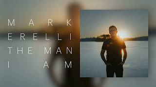 Mark Erelli &quot;The Man I Am&quot; (Official Audio)