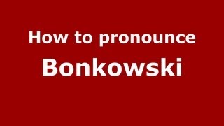 How to pronounce Bonkowski