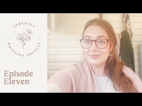 The Serenity Knitting Society Podcast Episode Eleven
