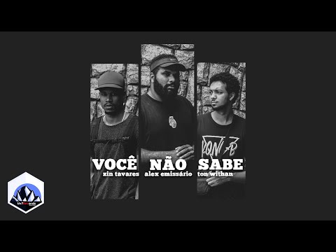 Alex Emissário Ft. Zin Tavares & Ton Withan- Você não Sabe (prod.Uz7)