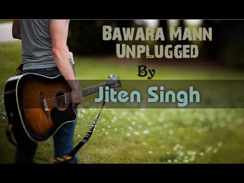 Jiten singh  Bawara Mann unplugged version by Jiten Singh 