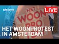 LIVE ? Het Woonprotest in Amsterdam