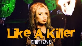 Like A Killer (Chapter 6) Official Music Video