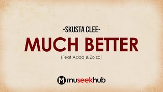 Download lagu Skusta Clee - Much Better feat Adda & Zo zo [ Full HD ] Lyrics 🎵 mp3