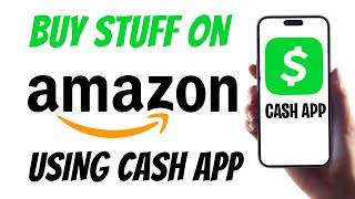 How to Buy Things on Amazon with Cash App (How to Use Cash App to Buy Stuff on Amazon) ✅