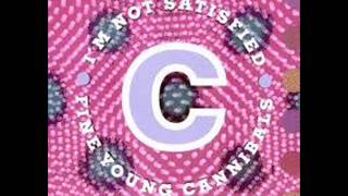 fine young cannibals -  i&#39;m not satisfied (remix)