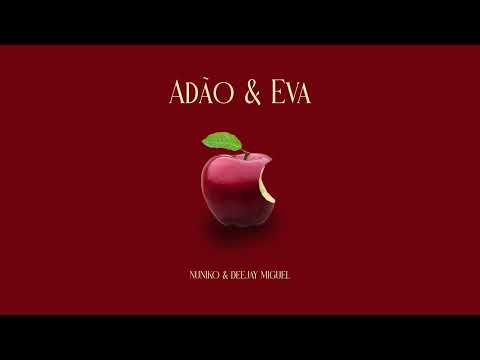 NUNIKO x DEEJAY MIGUEL - ADÃO & EVA
