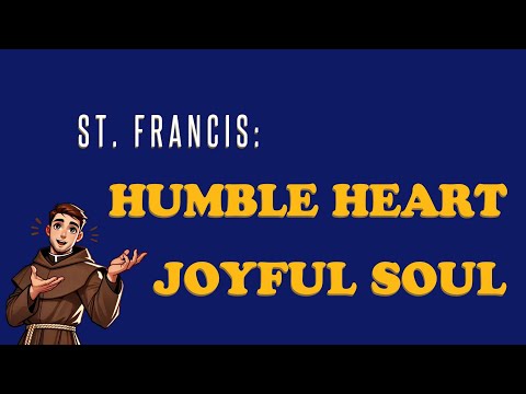 Saint Francis: Humble Heart and Joyful Soul  |  Franciscan Spirituality