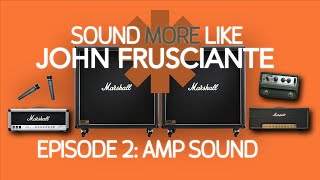 Sound More Like John Frusciante | Episode 2
