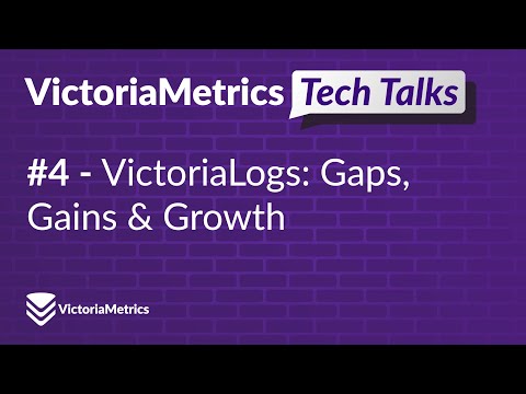 VictoriaLogs: Gaps, Gains & Growth - Tech Talk #4