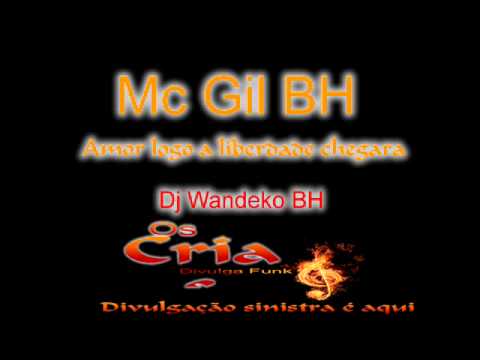 Mc Gil BH   Amor logo a liberdade chegara