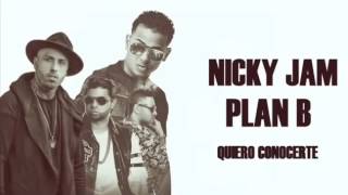 Quiero Conocerte  Nicky Jam &amp; Plan B ( Audio Oficial )