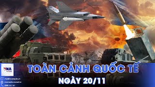 Toàn cảnh Quốc tế 20/11.Nga phản kích, tung tên lửa Kinzhal mở màn đêm oanh tạc;Trung-Nhật leo thang