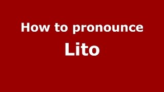 How to pronounce Lito