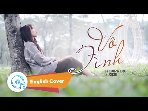 HOAPROX x XESI - VÔ TÌNH | Official MV | ENGLISH COVER
