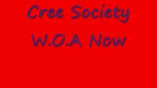 Cree Society-W.O.A Now