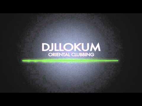DJ LLOKUM - ORIENTAL CLUBBING (HOUSE REMIX)