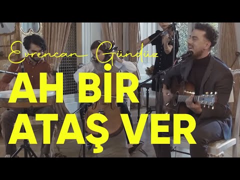 Evrencan Gündüz - Ah Bir Ataş Ver #BuTopraklarınSesleri