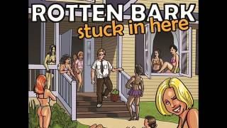 Rotten Bark - I Got You On My Own (Stuck in Here)