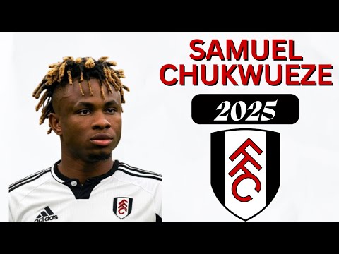Samuel Chukwueze ● Welcome to Fulham !? 2025 Skills | Goals & Assists | HD