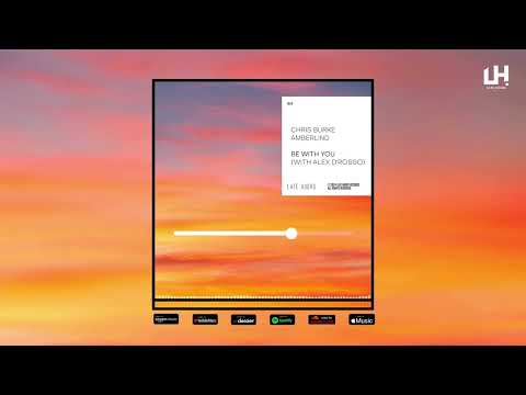 CHRIS BURKE FT. AMBERLIND - BE WITH YOU (WITH ALEX D'ROSSO)