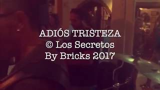 Adiós Tristeza © Los Secretos by Bricks 2017