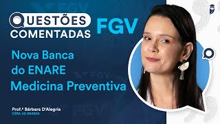 Questões Comentadas de Medicina Preventiva da FGV - Nova Banca do ENARE