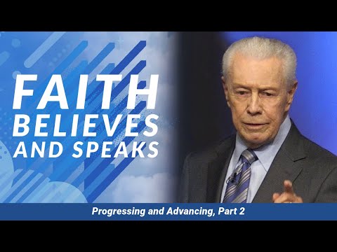 Faith Believes and Speaks - Progressing and Advancing, Part 2