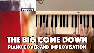 &quot;The Big Come Down&quot; piano cover + improv // NIN