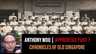 Anthony Woo – Old Engineering Apprentices of Singapore Part 1 | Chronicles of Old Singapore