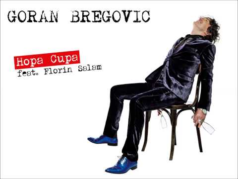 Goran Bregovic - Hopa Cupa feat. Florin Salam