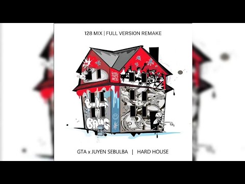 GTA X Juyen Sebulba - Hard House (128 Mix) [Full Version Remake]