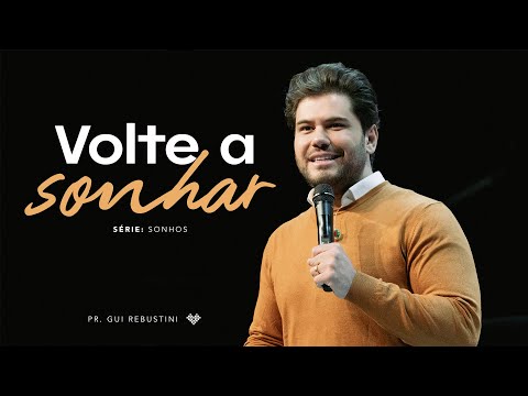 Gui Rebustini | Volte a sonhar
