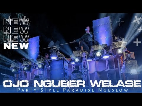 DJ OJO NGUBER WELASE ❗❗ STYLE PARTY PARADISE NGESLOW  || DJ X FOUR PROJECT