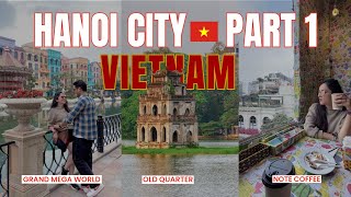 Exploring Hanoi City ?? | Grand Mega World, Old Quarter & No…