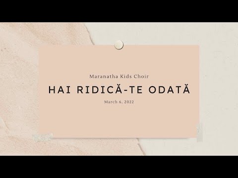 Maranatha Kids Choir - Hai Ridică-te Odată