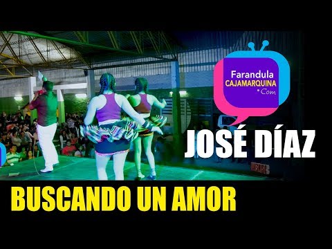 BUSCANDO UN AMOR / José Díaz El Rey de Corazones / Farándula Cajamarquina