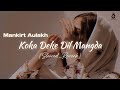 Koka Deke Dil Mangda Slowed And Reverb |Mankirt Aulakh & Simar kaur| New Punjabi Song 2023