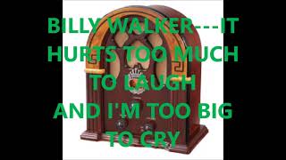 BILLY WALKER   IT HURTS TOO MUCH TO LAUGH AND I&#39;M TOO BIG TO CRY