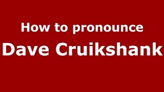 How to pronounce Dave Cruikshank