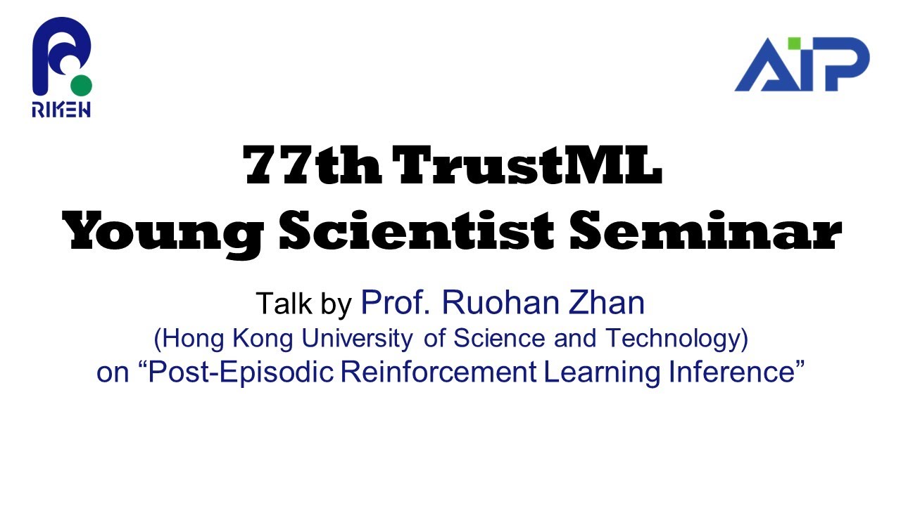 TrustML Young Scientist Seminar #77 20231205 Talks by Prof. Ruohan Zhan (Hong Kong University of Science and Technology) thumbnails