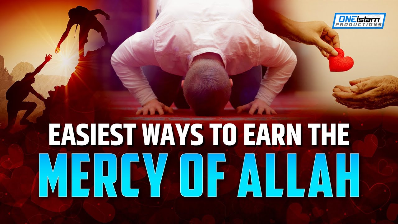 EASIEST WAYS TO EARN THE MERCY OF ALLAH