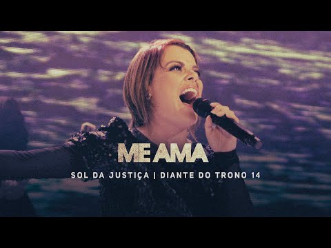 Me Ama | DVD Sol da Justiça | Diante do Trono