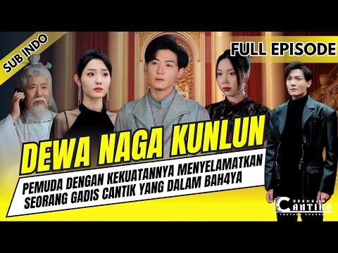 DEWA NAGA KUNLUN | PEMUDA DENGAN KEKUATANNYA MENYELAMATKAN SEORANG GADIS CANTIK YANG DALAM BAH4YA