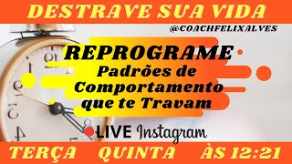 Live de Transformao - Destrave sua vida - Mude Padres de Comportamento - Aprenda e Aplique
