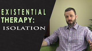 Existential Therapy: Isolation