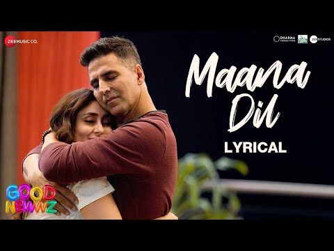 Maana Dil - Lyrical | Good Newwz | Akshay K, Kareena K, Diljit D, Kiara A | B Praak | Tanishk Bagchi
